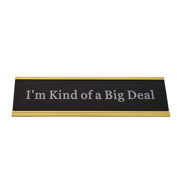 I Am Kind of A Big Deal Funny Desk Plate Sign 2" × 8"
