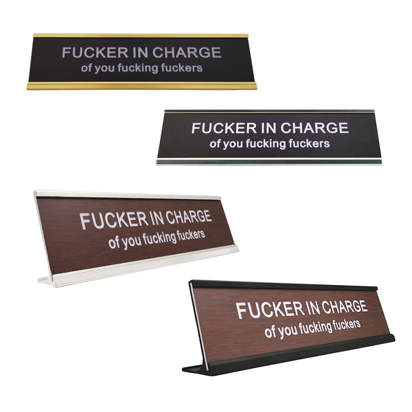 Fucker in Charge of You Fucking Fucks Funny Desk Plate Sign 2" × 8"